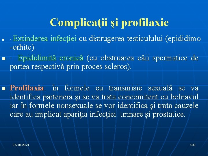 Complicaţii şi profilaxie n n n · Extinderea infecţiei cu distrugerea testiculului (epididimo -orhite).