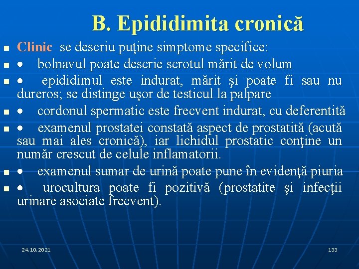 B. Epididimita cronică n n n n Clinic se descriu puţine simptome specifice: ·