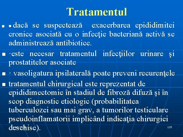 Tratamentul n n · dacă se suspectează exacerbarea epididimitei cronice asociată cu o infecţie