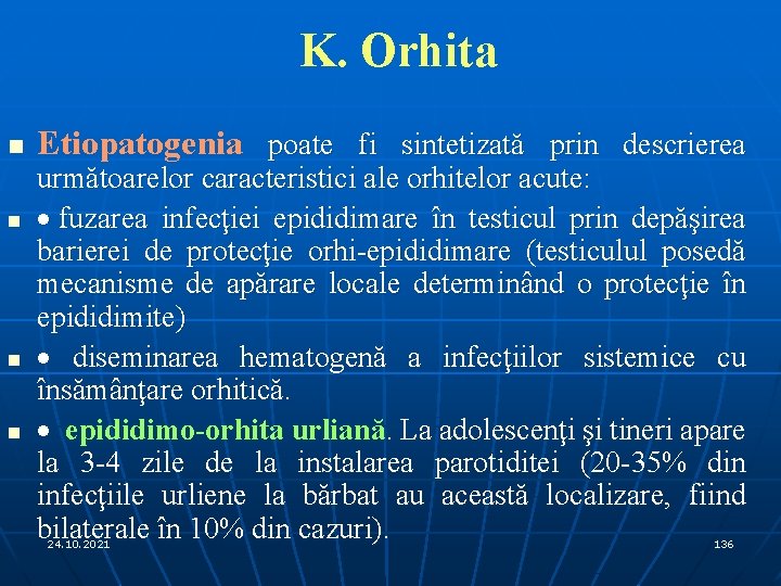 K. Orhita n n Etiopatogenia poate fi sintetizată prin descrierea următoarelor caracteristici ale orhitelor