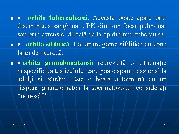 n n n · orhita tuberculoasă. Aceasta poate apare prin diseminarea sanghină a BK