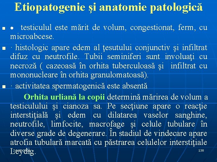 Etiopatogenie şi anatomie patologică n n n · testiculul este mărit de volum, congestionat,