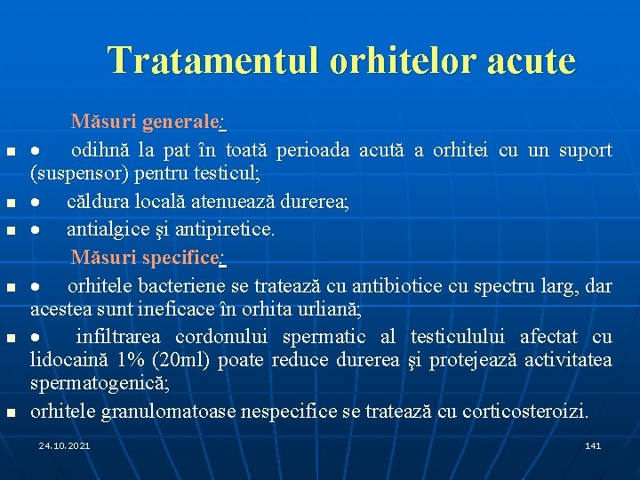 Tratamentul orhitelor acute n n n Măsuri generale: · odihnă la pat în toată