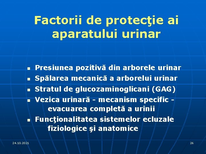 Factorii de protecţie ai aparatului urinar n Presiunea pozitivă din arborele urinar n Spălarea