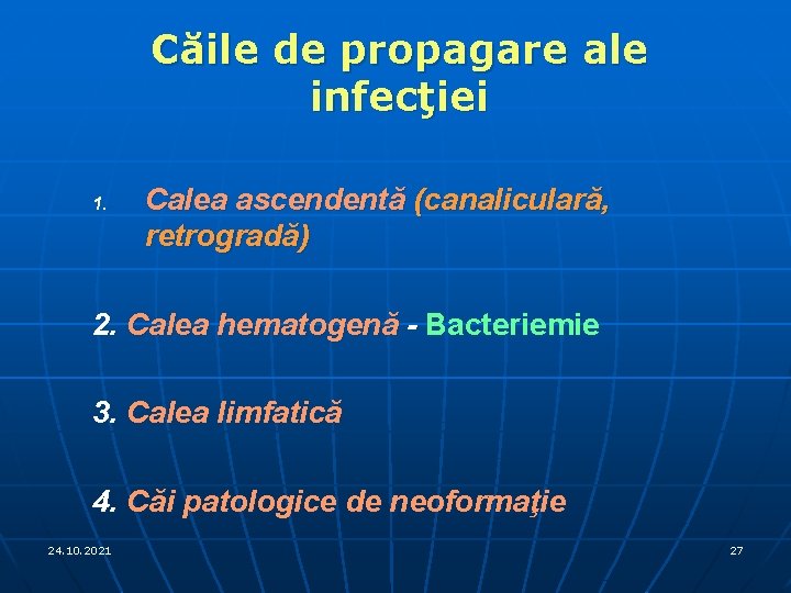 Căile de propagare ale infecţiei 1. Calea ascendentă (canaliculară, retrogradă) 2. Calea hematogenă -
