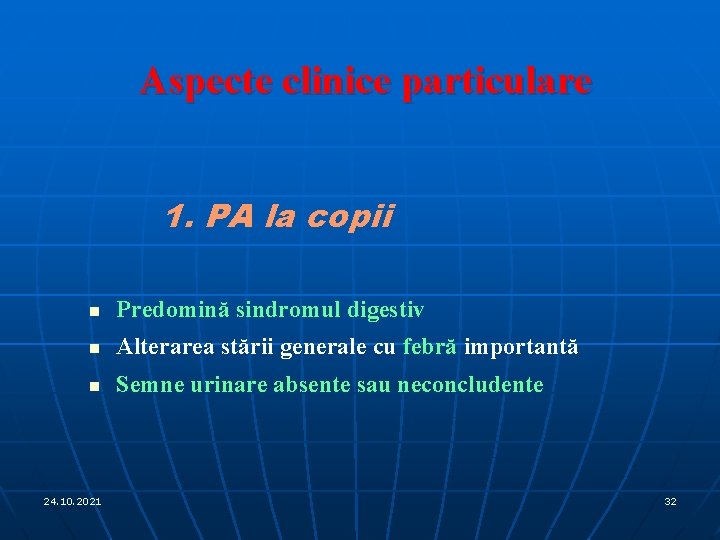 Aspecte clinice particulare 1. PA la copii n Predomină sindromul digestiv n Alterarea stării