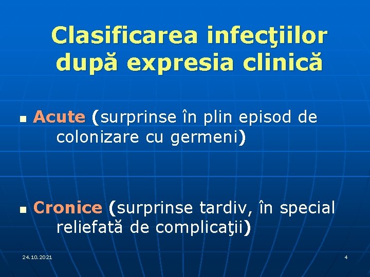 Clasificarea infecţiilor după expresia clinică n n Acute (surprinse în plin episod de colonizare