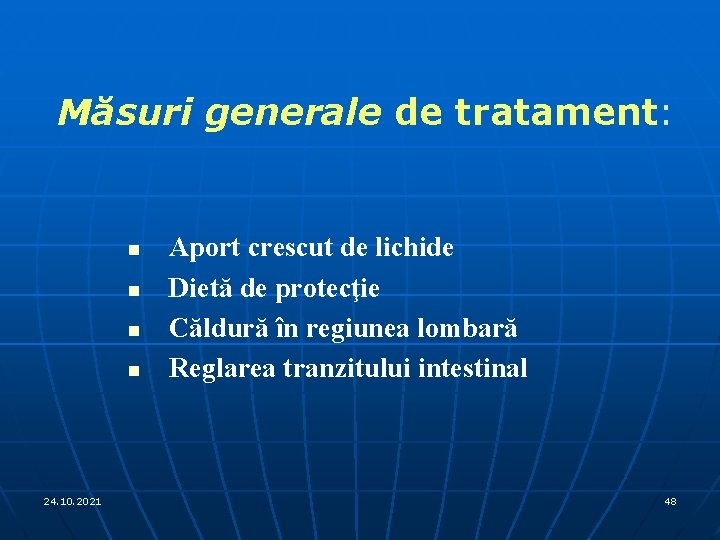 Măsuri generale de tratament: n n 24. 10. 2021 Aport crescut de lichide Dietă