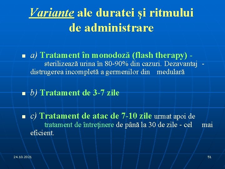 Variante ale duratei şi ritmului de administrare n a) Tratament în monodoză (flash therapy)