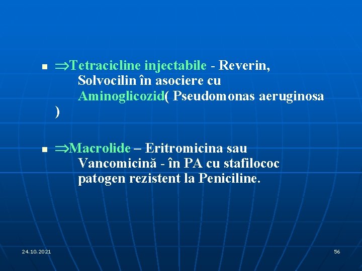 n n 24. 10. 2021 ÞTetracicline injectabile - Reverin, Solvocilin în asociere cu Aminoglicozid(
