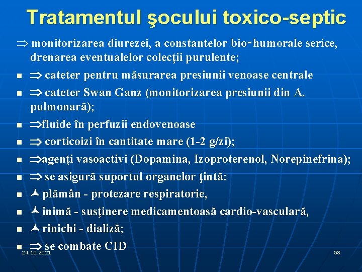 Tratamentul şocului toxico-septic Þ monitorizarea diurezei, a constantelor bio‑humorale serice, drenarea eventualelor colecţii purulente;