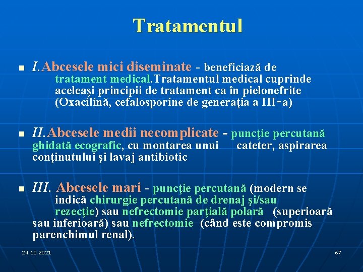 Tratamentul n I. Abcesele mici diseminate - beneficiază de I. n II. Abcesele medii