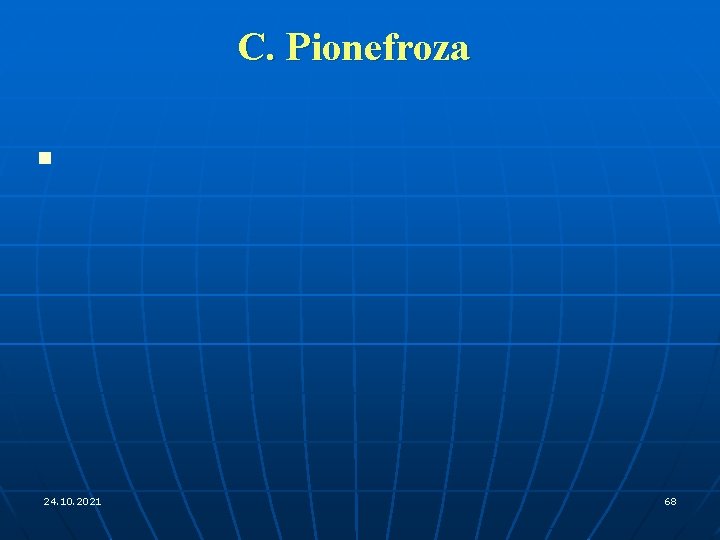 C. Pionefroza n 24. 10. 2021 68 