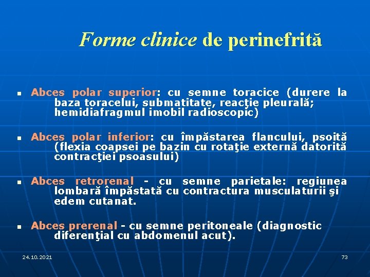 Forme clinice de perinefrită n n Abces polar superior: cu semne toracice (durere la