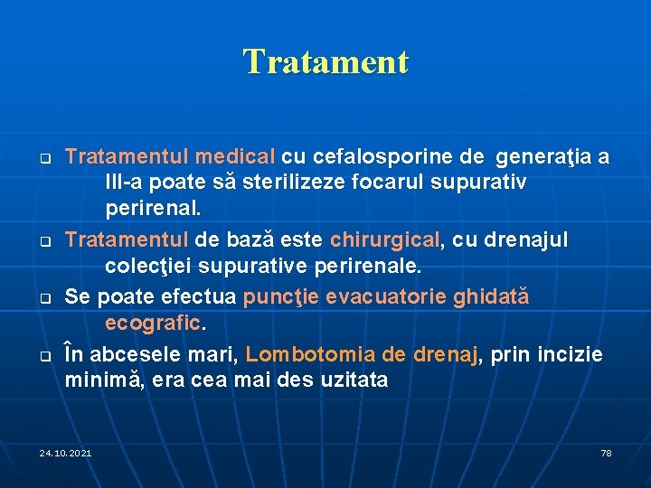 Tratament q q Tratamentul medical cu cefalosporine de generaţia a III-a poate să sterilizeze