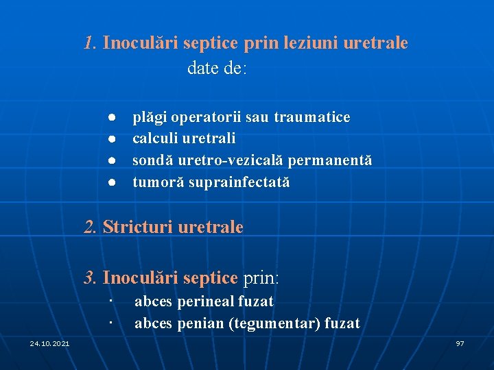 1. Inoculări septice prin leziuni uretrale date de: · · plăgi operatorii sau traumatice