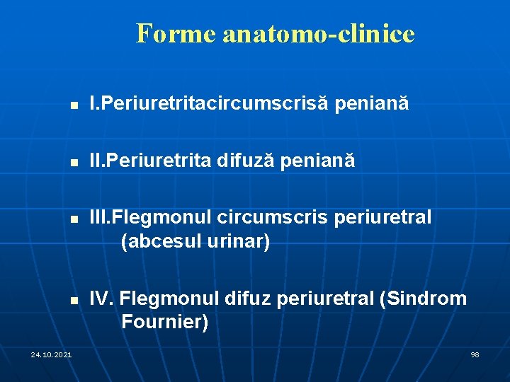 Forme anatomo-clinice n I. Periuretritacircumscrisă peniană n II. Periuretrita difuză peniană n n 24.
