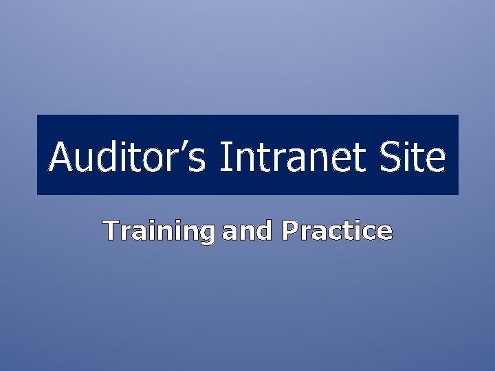 Auditor’s Intranet Site Training and Practice 