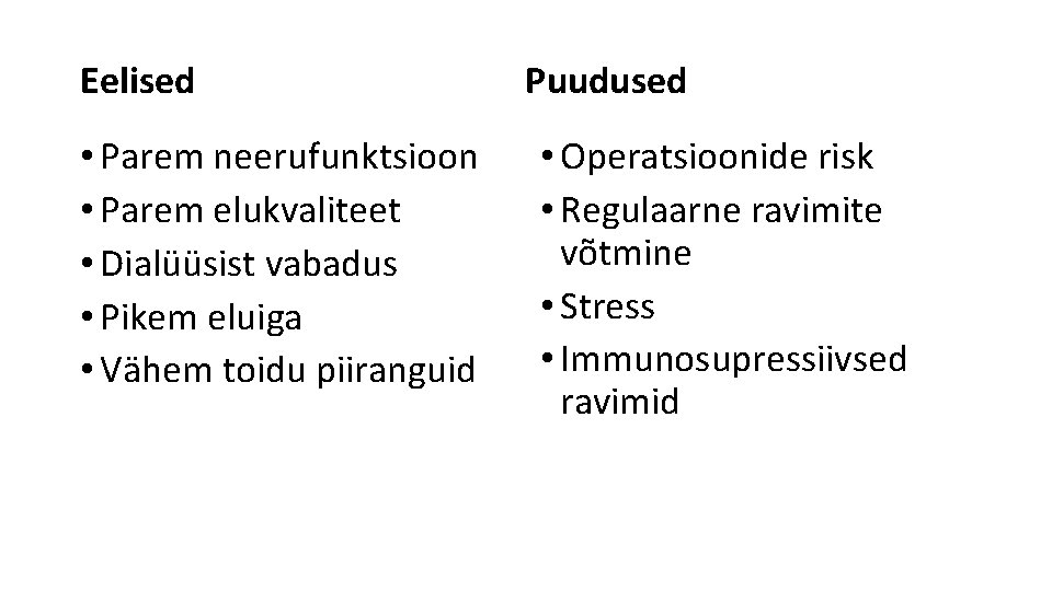 Eelised • Parem neerufunktsioon • Parem elukvaliteet • Dialüüsist vabadus • Pikem eluiga •