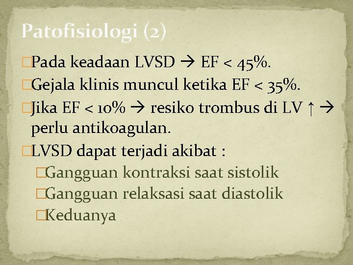 Patofisiologi (2) �Pada keadaan LVSD EF < 45%. �Gejala klinis muncul ketika EF <