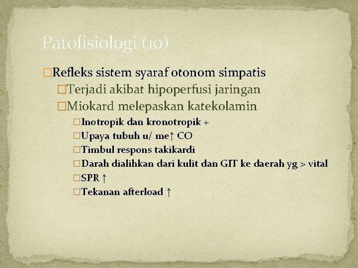 Patofisiologi (10) �Refleks sistem syaraf otonom simpatis �Terjadi akibat hipoperfusi jaringan �Miokard melepaskan katekolamin