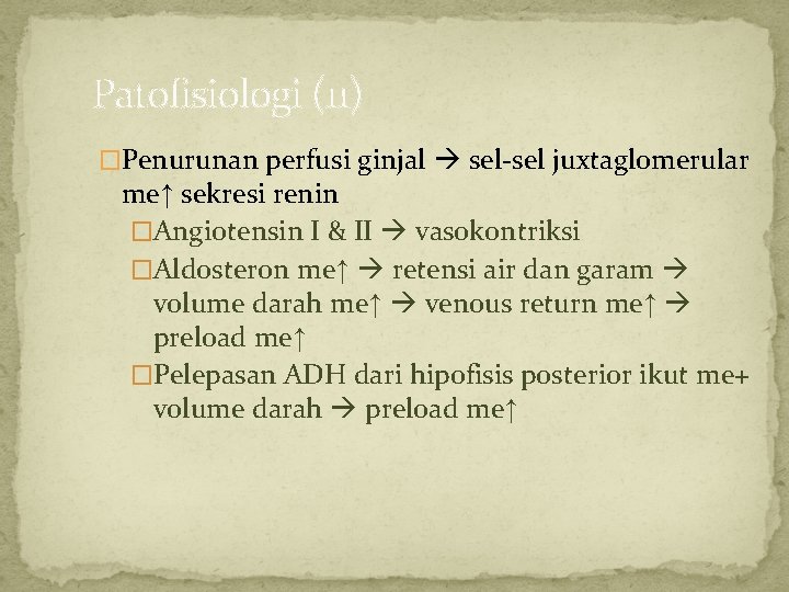 Patofisiologi (11) �Penurunan perfusi ginjal sel-sel juxtaglomerular me↑ sekresi renin �Angiotensin I & II