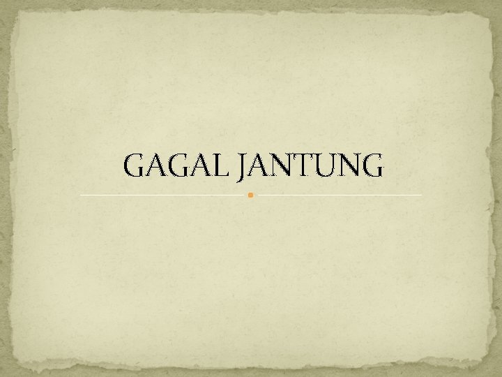 GAGAL JANTUNG 