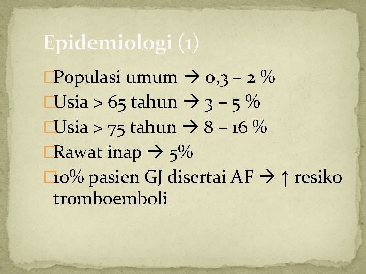 Epidemiologi (1) �Populasi umum 0, 3 – 2 % �Usia > 65 tahun 3