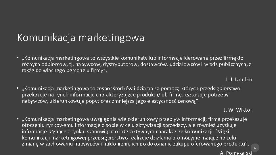 Komunikacja marketingowa • „Komunikacja marketingowa to wszystkie komunikaty lub informacje kierowane przez firmę do