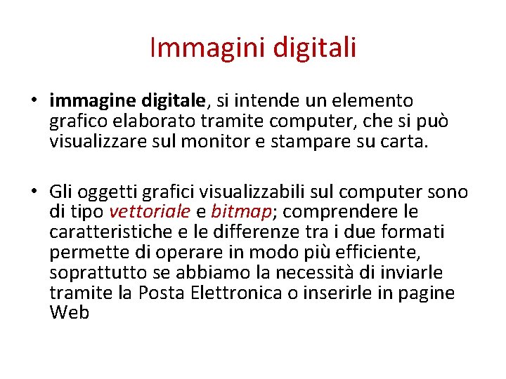 Immagini digitali • immagine digitale, si intende un elemento grafico elaborato tramite computer, che