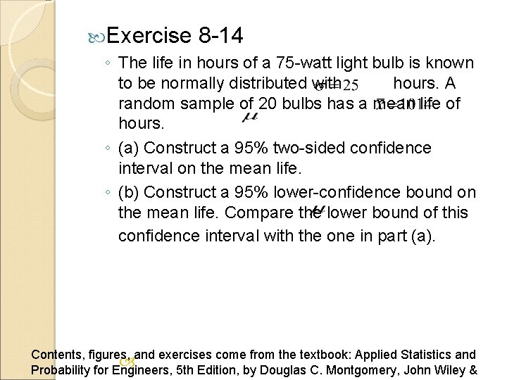  Exercise 8 -14 ◦ The life in hours of a 75 -watt light
