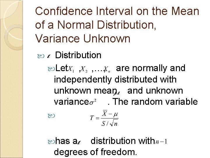 Confidence Interval on the Mean of a Normal Distribution, Variance Unknown Distribution Let ,