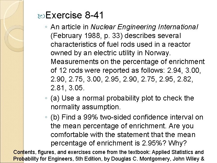  Exercise 8 -41 ◦ An article in Nuclear Engineering International (February 1988, p.