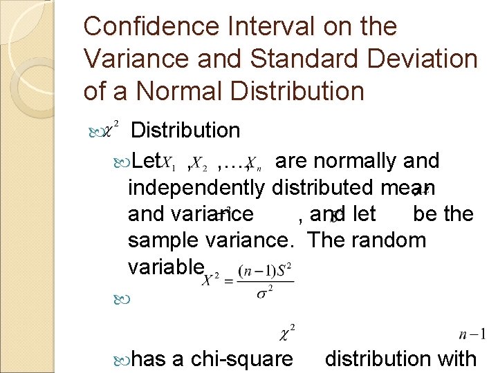 Confidence Interval on the Variance and Standard Deviation of a Normal Distribution Let ,