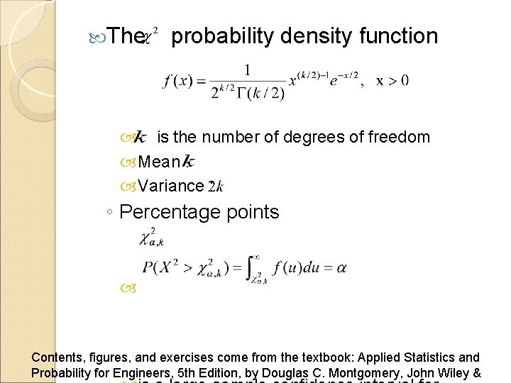  The probability density function is the number of degrees of freedom Mean :