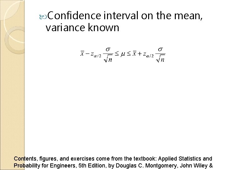  Confidence interval on the mean, variance known Contents, figures, and exercises come from