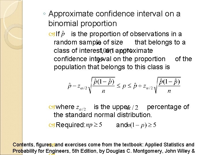 ◦ Approximate confidence interval on a binomial proportion If is the proportion of observations