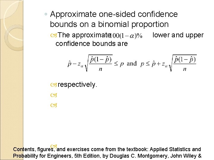 ◦ Approximate one-sided confidence bounds on a binomial proportion The approximate confidence bounds are