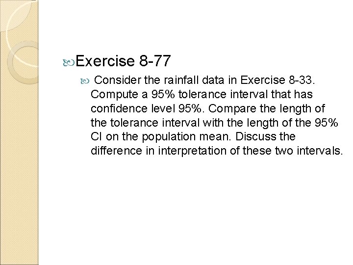  Exercise 8 -77 Consider the rainfall data in Exercise 8 -33. Compute a