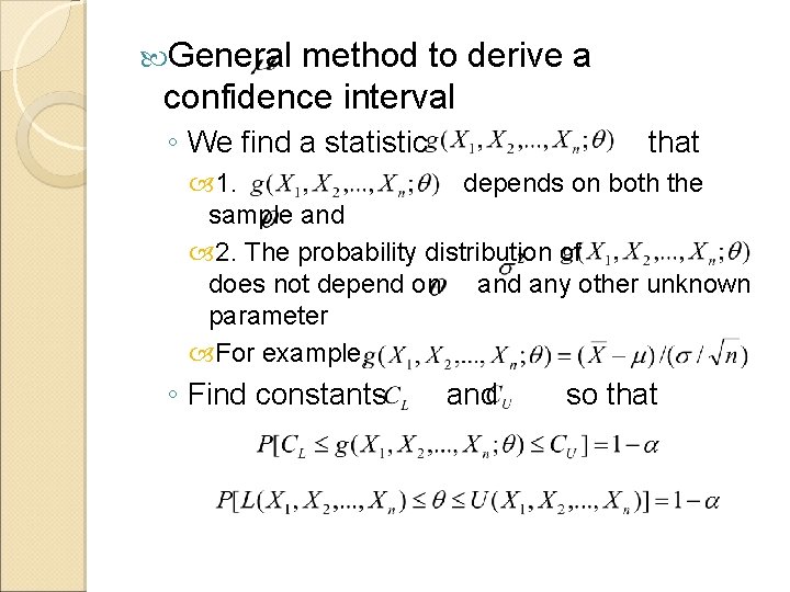  General method to derive a confidence interval ◦ We find a statistic that
