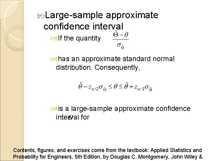  Large-sample approximate confidence interval If the quantity has an approximate standard normal distribution.