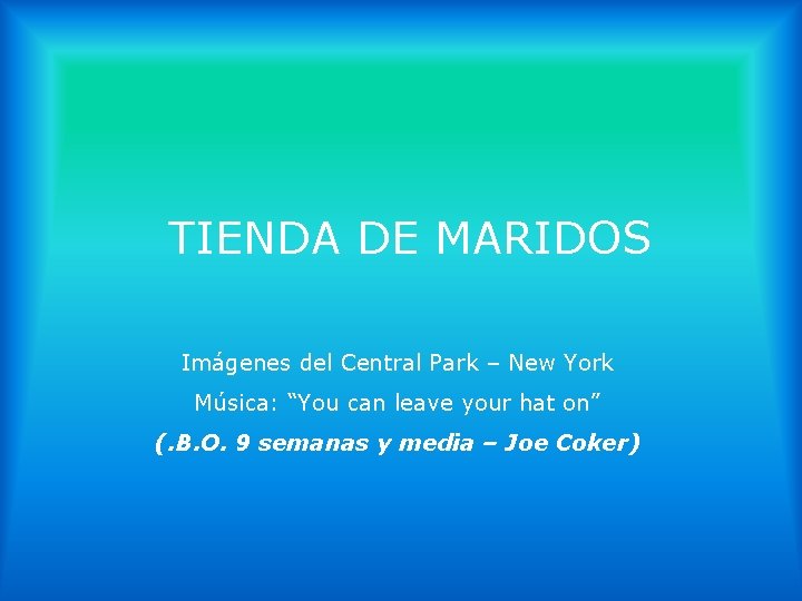 TIENDA DE MARIDOS Imágenes del Central Park – New York Música: “You can leave