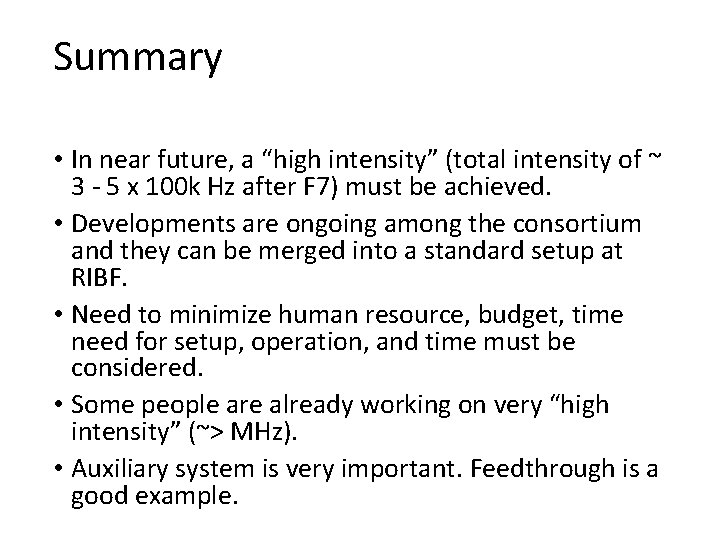 Summary • In near future, a “high intensity” (total intensity of ~ 3 -