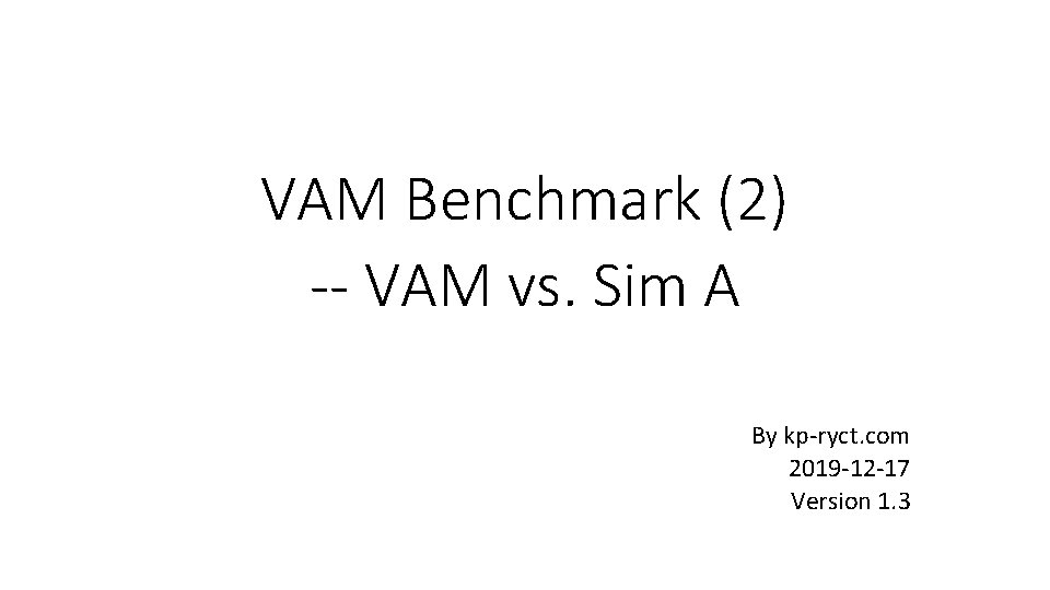 VAM Benchmark (2) -- VAM vs. Sim A By kp-ryct. com 2019 -12 -17