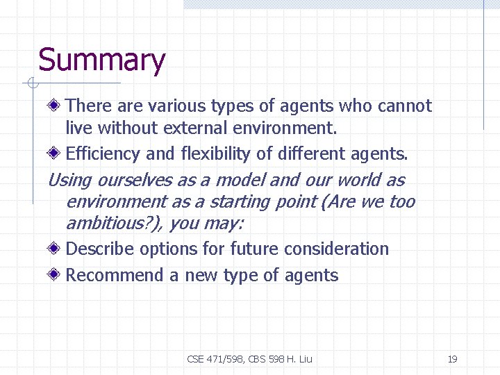 Summary There are various types of agents who cannot live without external environment. Efficiency