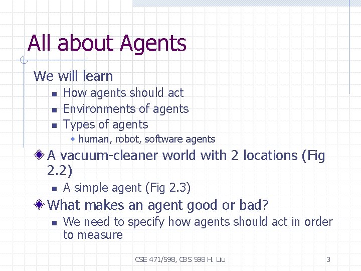 All about Agents We will learn n How agents should act Environments of agents
