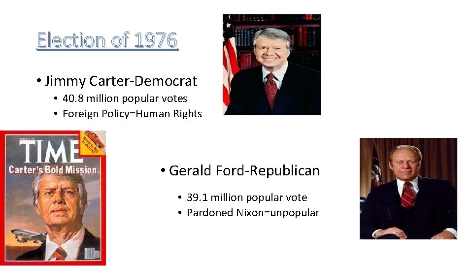 Election of 1976 • Jimmy Carter-Democrat • 40. 8 million popular votes • Foreign