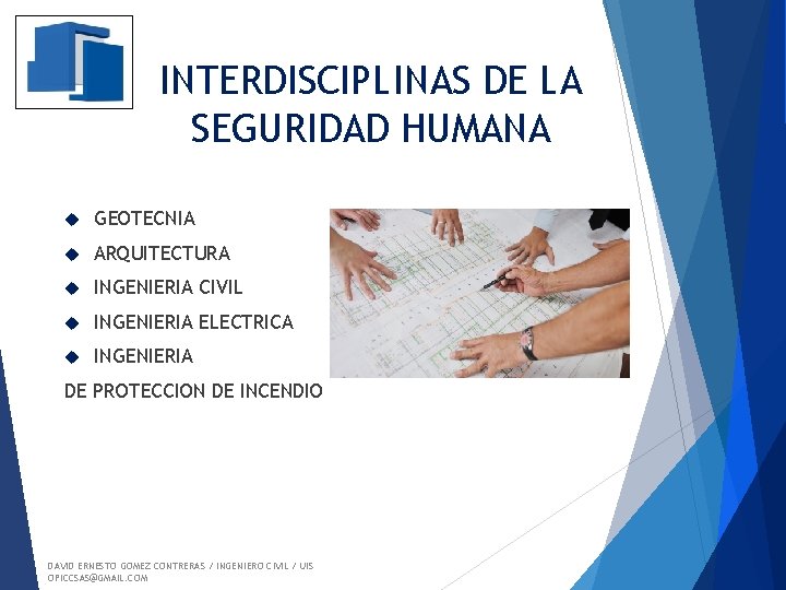 INTERDISCIPLINAS DE LA SEGURIDAD HUMANA GEOTECNIA ARQUITECTURA INGENIERIA CIVIL INGENIERIA ELECTRICA INGENIERIA DE PROTECCION