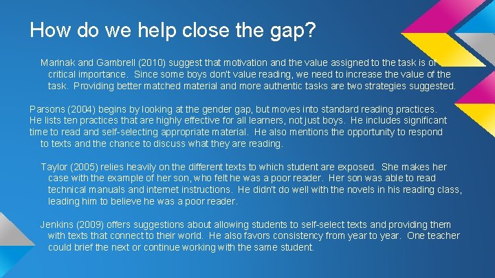 How do we help close the gap? Marinak and Gambrell (2010) suggest that motivation