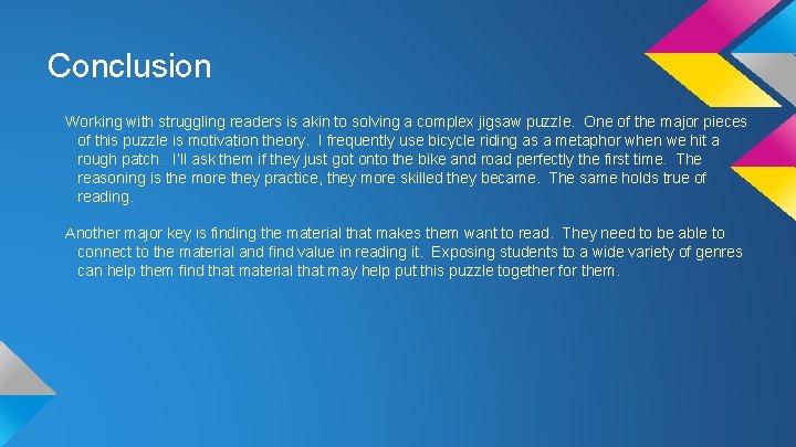 Conclusion Working with struggling readers is akin to solving a complex jigsaw puzzle. One